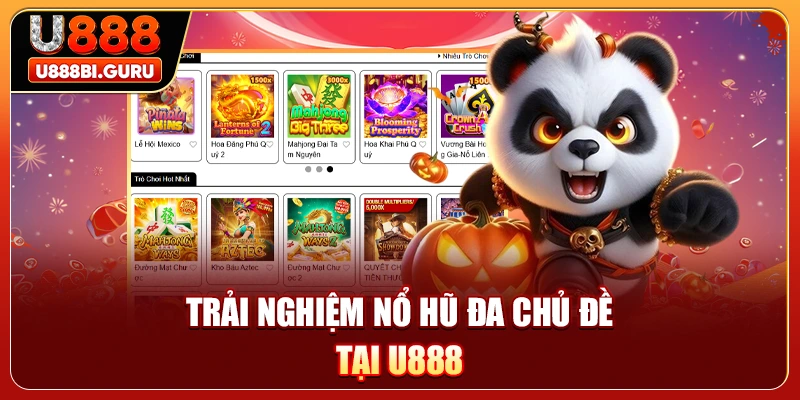 Trải nghiệm nổ hũ đa chủ đề tại U888